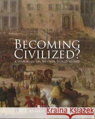 Becoming Civilized?: A History of the Western World to 1600 Graham Wrightson 9781516514700 Cognella Academic Publishing - książka