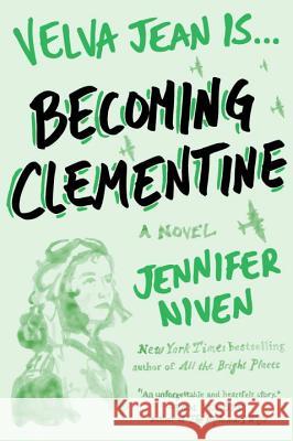 Becoming Clementine: Book 3 in the Velva Jean Series Jennifer Niven 9780452298101 Plume Books - książka