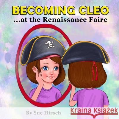 Becoming Cleo at the Renaissance Faire Sue Hirsch 9781960120007 Sterncastle Publishing - książka