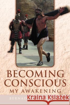 Becoming Conscious - My Awakening Bernadette Trotman 9781469144399 Xlibris Corporation - książka