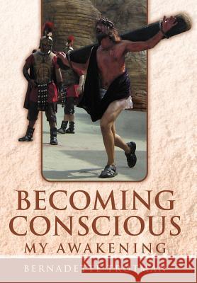 Becoming Conscious - My Awakening Bernadette Trotman 9781469144405 Xlibris Corporation - książka