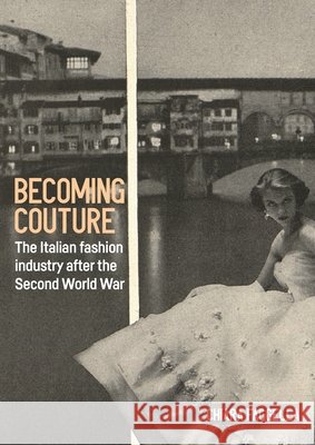 Becoming Couture: The Italian Fashion Industry After the Second World War Chiara Faggella 9781526198143 Manchester University Press - książka