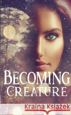 Becoming Creature: (Becoming: Book 1) Moore, Jennifer L. 9781952640001 Jennifer L. Moore - książka