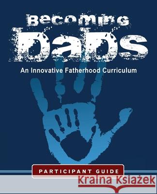 Becoming Dads Participant Guide: An Innovative Fatherhood Curriculum Marvin Charles George R. Williams 9781952943980 Dads - książka