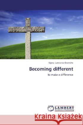 Becoming different : to make a difference Lawrence Enenche, Ugwu 9783848446889 LAP Lambert Academic Publishing - książka