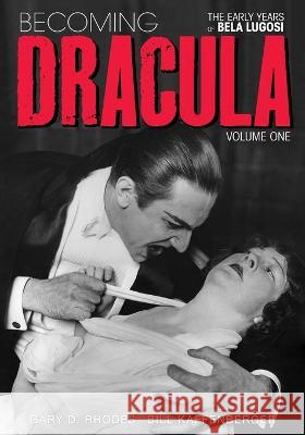 Becoming Dracula - The Early Years of Bela Lugosi Vol. 1 Gary D. Rhodes Bill Kaffenberger 9781629335322 BearManor Media - książka