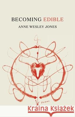 Becoming Edible: poems Anne Wesley Jones 9798990450004 Anne Wesley Jones - książka