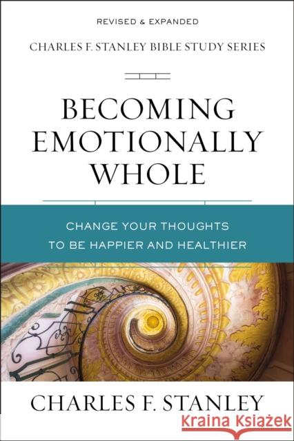 Becoming Emotionally Whole: Change Your Thoughts to Be Happier and Healthier Charles F. Stanle 9780310105565 Thomas Nelson - książka