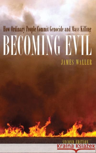 Becoming Evil: How Ordinary People Commit Genocide and Mass Killing James E. Waller 9780195180930 Oxford University Press, USA - książka