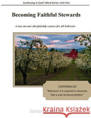 Becoming Faithful Stewards: A one-on-one discipleship course for all believers Bussard, James 9781511538169 Createspace - książka