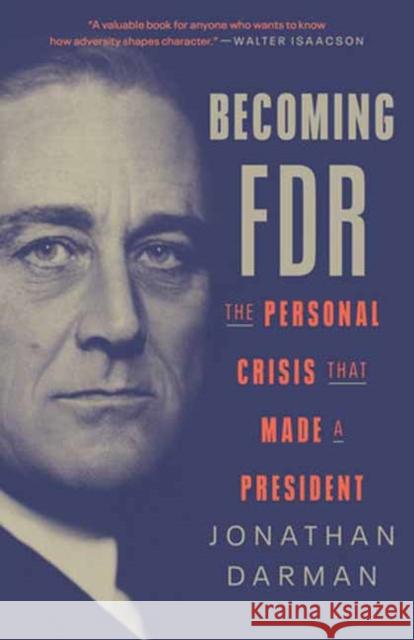 Becoming FDR: The Personal Crisis That Made a President Jonathan Darman 9780812978780 Random House USA Inc - książka