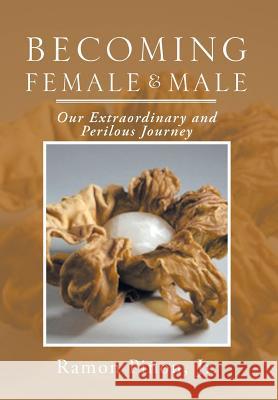 Becoming Female and Male: Our Extraordinary and Perilous Journey Pinon, Ramon, Jr. 9781493147953 Xlibris Corporation - książka