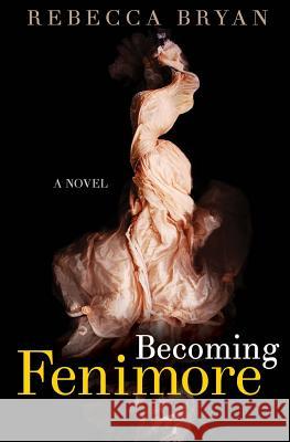 Becoming Fenimore Rebecca Bryan 9780692581353 Heathcliff Publishing - książka