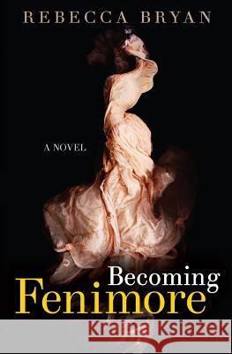 Becoming Fenimore Rebecca Bryan 9780692596555 Heathcliff Publishing - książka