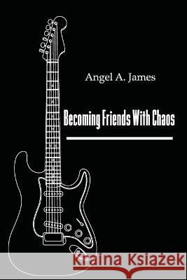 Becoming Friends with Chaos Angel A. James 9781732551473 Red Giant Books - książka
