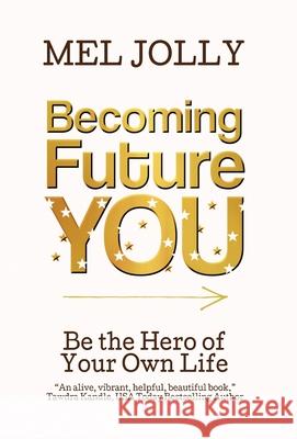 Becoming Future You Mel Jolly 9781737939849 Author Rx, LLC - książka