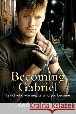 Becoming Gabriel: It's not who you are, it's who you become Anthony, Amber 9780578432847 Amber Anthony - książka