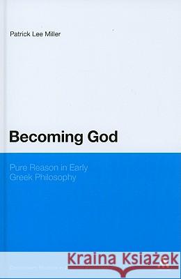 Becoming God: Pure Reason in Early Greek Philosophy Miller, Patrick Lee 9781847061645  - książka