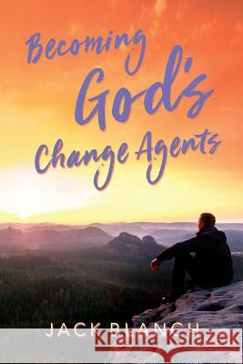 Becoming God's Change Agents Jack Blanch 9781537743509 Createspace Independent Publishing Platform - książka