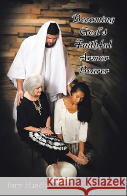 Becoming God's Faithful Armor Bearer Patty Handly 9781504350815 Balboa Press - książka