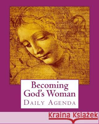 Becoming God's Woman: Daily Agenda Kim Marie Johnson 9781539054610 Createspace Independent Publishing Platform - książka