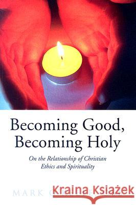 Becoming Good, Becoming Holy Mark O'Keefe 9781597522274 Wipf & Stock Publishers - książka