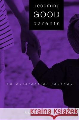 Becoming Good Parents: An Existential Journey Mufid James Hannush 9780791454626 State University of New York Press - książka