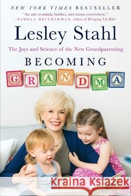 Becoming Grandma: The Joys and Science of the New Grandparenting Lesley Stahl 9780399185823 Blue Rider Press - książka