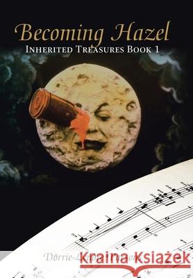 Becoming Hazel: Inherited Treasures Book 1 Dorrie-Lenore Parsons 9781665779203 Archway Publishing - książka