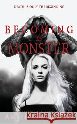 Becoming His Monster: Playing with Monsters Amelia Hutchins E. and F. Indi Tenaya Jayne 9780997720129 Amelia Hutchins - książka