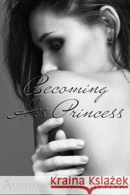 Becoming His Princess Autumn Winchester 9781535406253 Createspace Independent Publishing Platform - książka