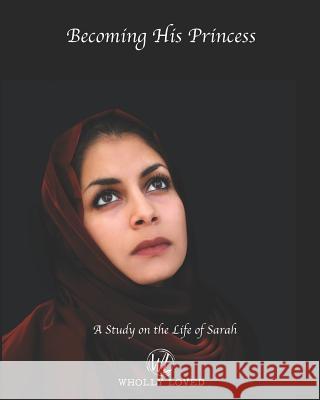 Becoming His Princess: A Seven Week Study on the Life of Sarah Susan Aken Cheri Cowell Dena Dyer 9781729587515 Createspace Independent Publishing Platform - książka