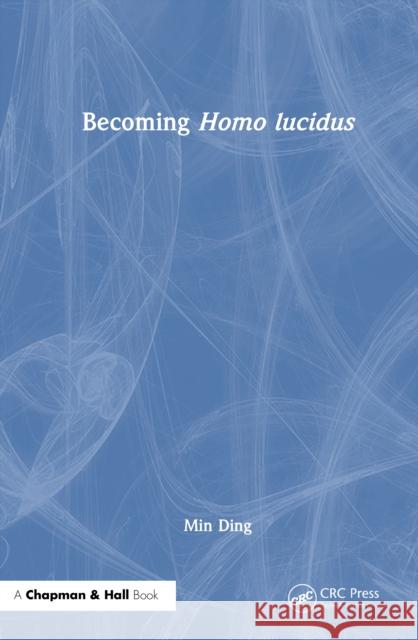 Becoming Homo lucidus Min (Pennsylvania State University, US) Ding 9781041193135 CRC Press - książka