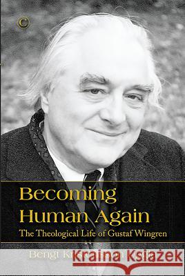 Becoming Human Again: The Theological Life of Gustaf Wingren Bengt Kristensson Uggla 9780227176030 James Clarke Company - książka