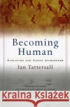 Becoming Human: Evolution and Human Uniqueness Ian Tattersall 9780156006538 Harvest/HBJ Book