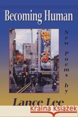Becoming Human: New Poems Lee, Lance 9780595188789 Authors Choice Press - książka