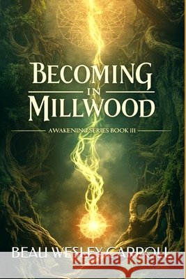 Becoming In Millwood: Awakening Series Book III Carroll, Beau Wesley 9798277965177 Independently Published - książka