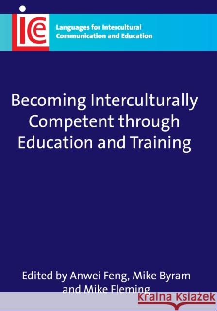 Becoming Interculturally Competent Through Education and Training Feng, Anwei 9781847691637 MULTILINGUAL MATTERS - książka