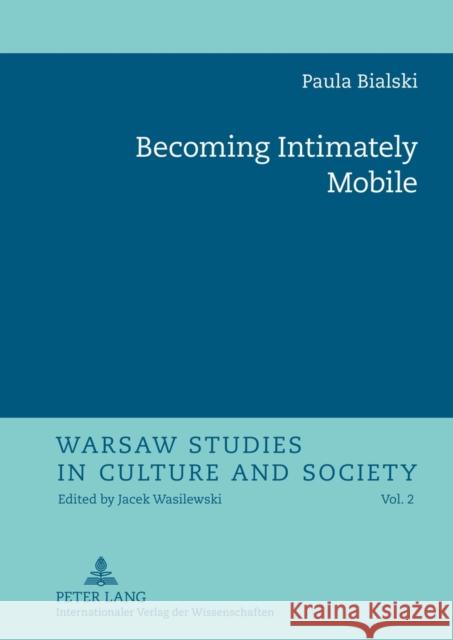 Becoming Intimately Mobile Paula Bialski 9783631630709 Lang, Peter, Gmbh, Internationaler Verlag Der - książka