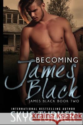 Becoming James Black: Book 2 James Black Skye Turner 9781099509186 Independently Published - książka