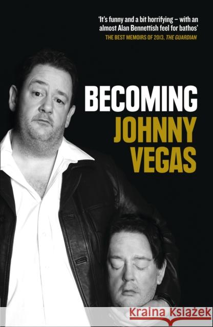 Becoming Johnny Vegas Johnny Vegas 9780007382712 HARPER COLLINS PUBLISHERS - książka