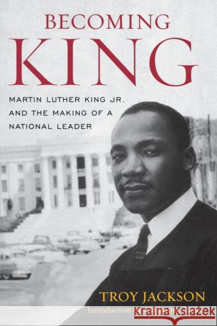 Becoming King: Martin Luther King Jr. and the Making of a National Leader Jackson, Troy 9780813133904 Not Avail - książka
