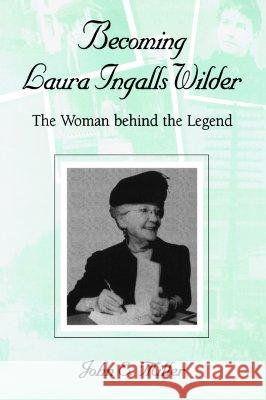 Becoming Laura Ingalls Wilder : The Women Behind the Legend John Miller William E. Foley 9780826211675 University of Missouri Press - książka