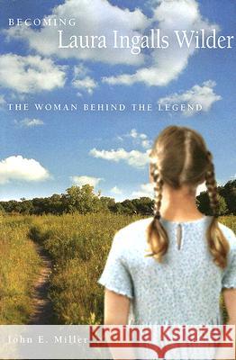 Becoming Laura Ingalls Wilder: The Woman Behind the Legend Miller, John E. 9780826216489 University of Missouri Press - książka