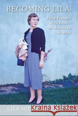 Becoming Lila: From Finland with Love-An American Memoir Lila Hietal 9781958407226 ELM Grove Publishing - książka