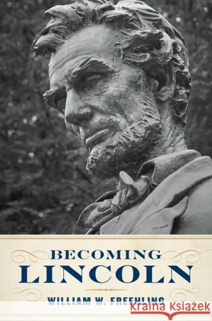 Becoming Lincoln William W. Freehling 9780813941561 University of Virginia Press - książka