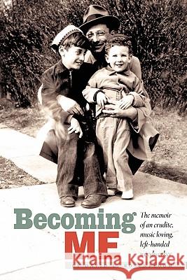 Becoming Me: The memior of an erudite, music loving, left-handed woodworker Rosenbloom, David L. 9781439255544 Booksurge Publishing - książka