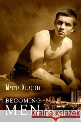 Becoming Men Martin Delacroix 9781493583584 Createspace - książka