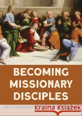 Becoming Missionary Disciples Julian Porteous   9781922815460 Connor Court Publishing Pty Ltd - książka