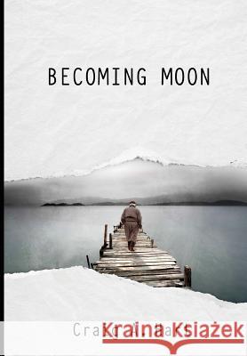 Becoming Moon Craig a. Hart 9781329239005 Lulu.com - książka